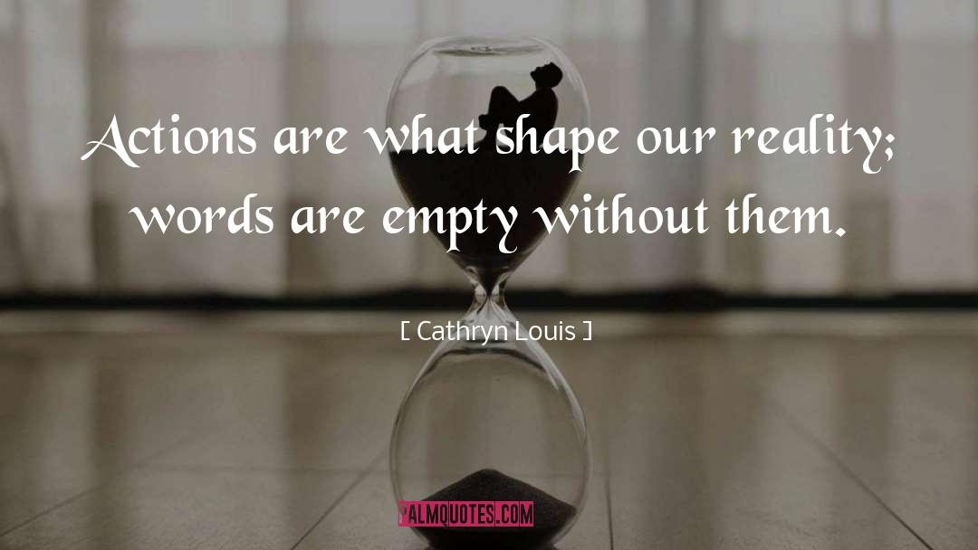 Actions Over Words quotes by Cathryn Louis