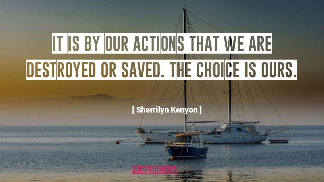Actions quotes by Sherrilyn Kenyon