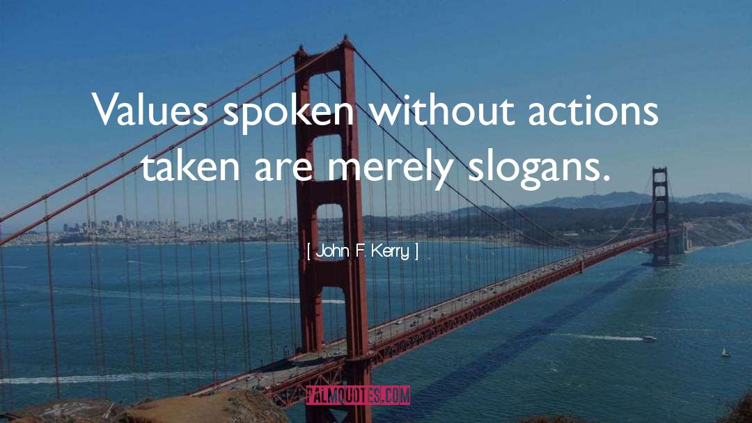 Actions quotes by John F. Kerry