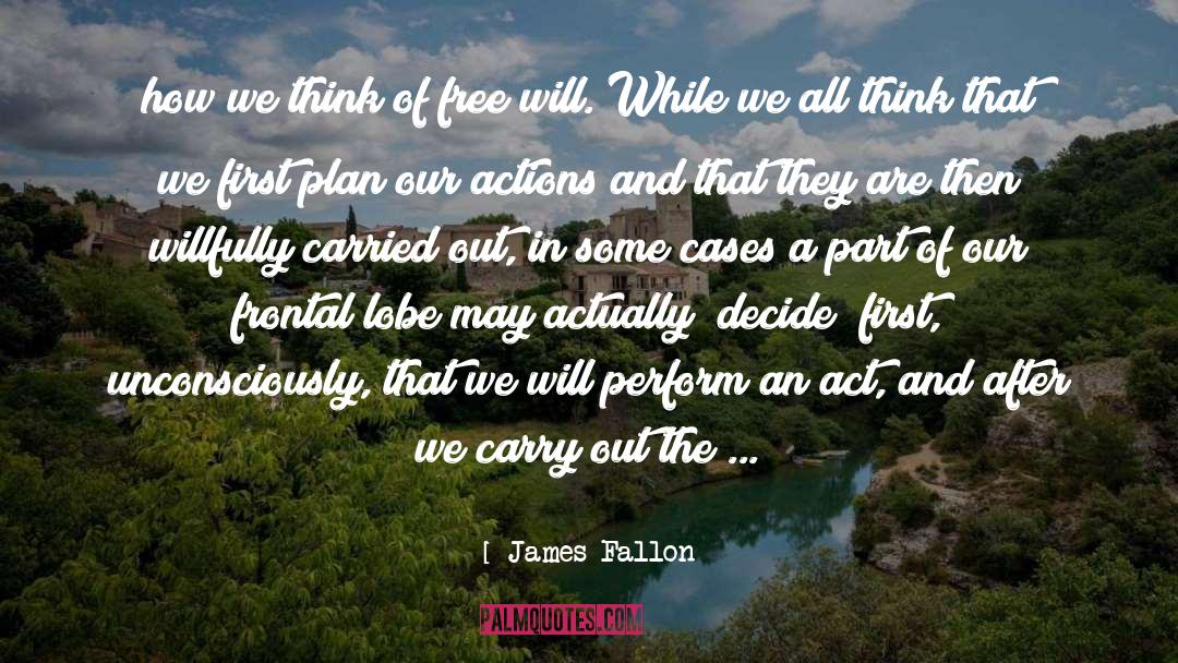 Actions quotes by James Fallon