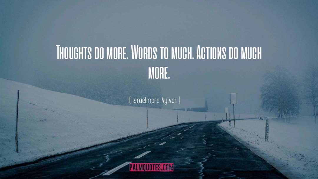 Actions Speak Louder quotes by Israelmore Ayivor