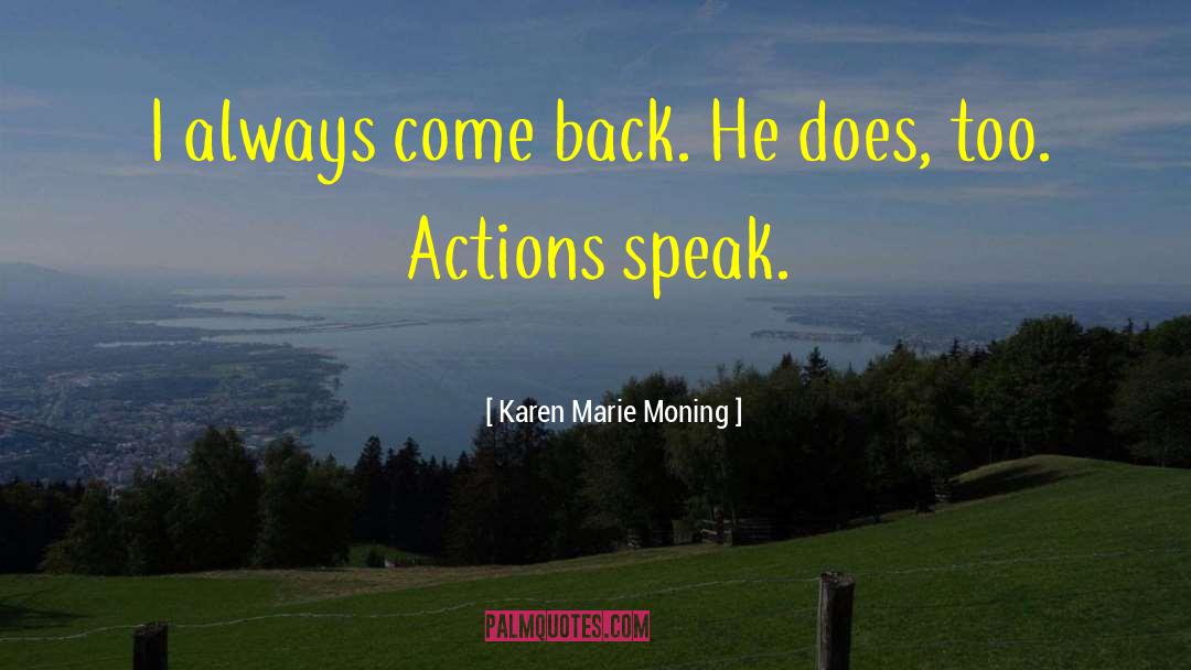 Actions Speak Louder quotes by Karen Marie Moning