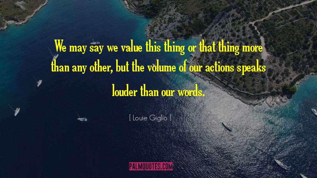 Actions Speak Louder quotes by Louie Giglio