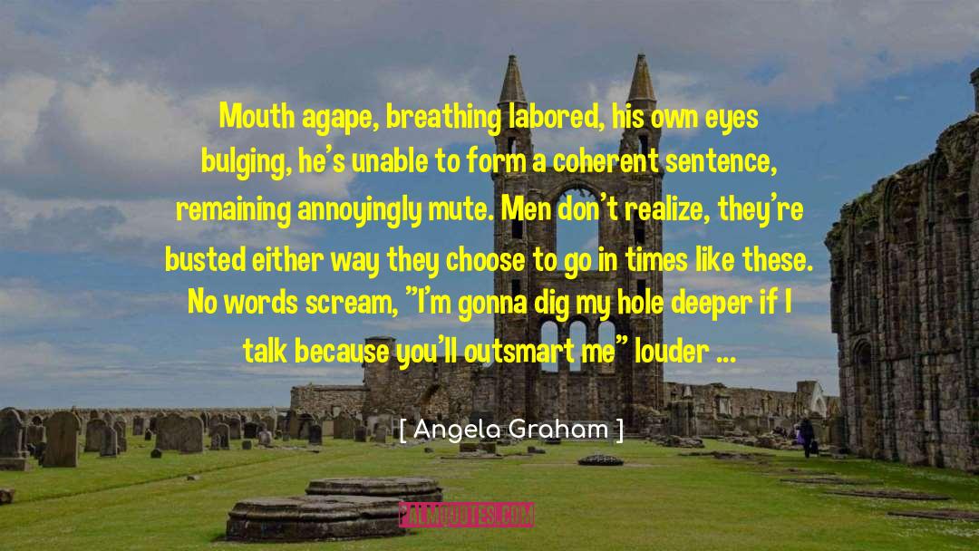 Actions Speak Louder Than Words quotes by Angela Graham