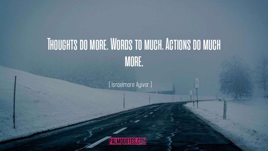 Actions Speak Louder Than Words quotes by Israelmore Ayivor