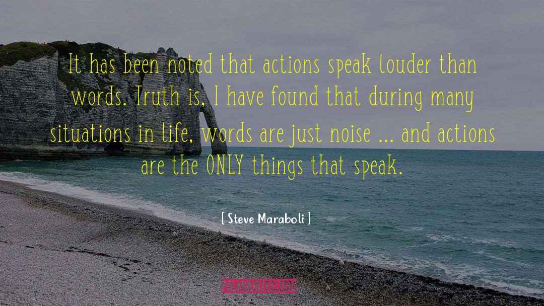 Actions Speak Louder Than Words quotes by Steve Maraboli