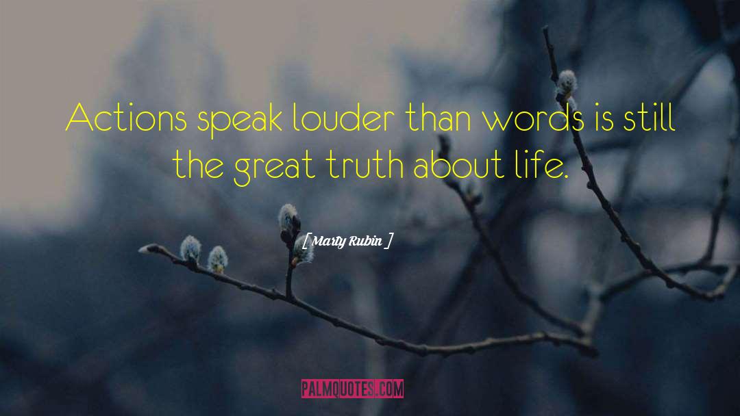 Actions Speak Louder Than Words quotes by Marty Rubin