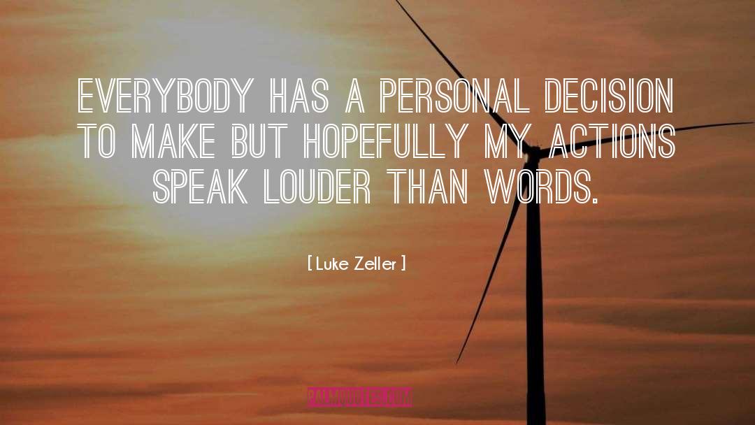 Actions Speak Louder Than Words quotes by Luke Zeller