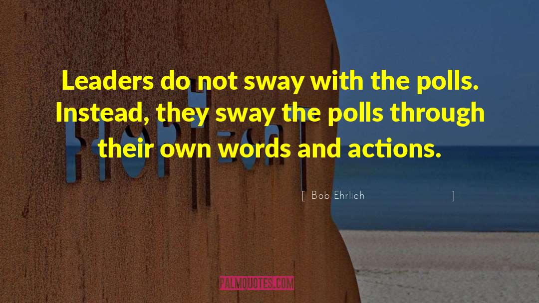 Actions Words quotes by Bob Ehrlich