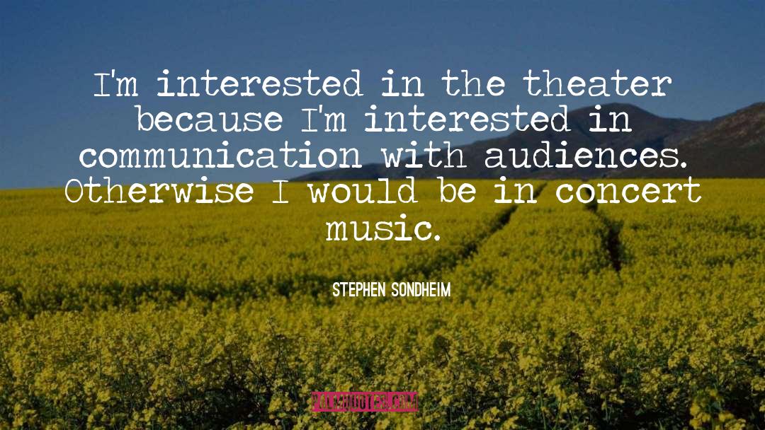 Active Communication quotes by Stephen Sondheim