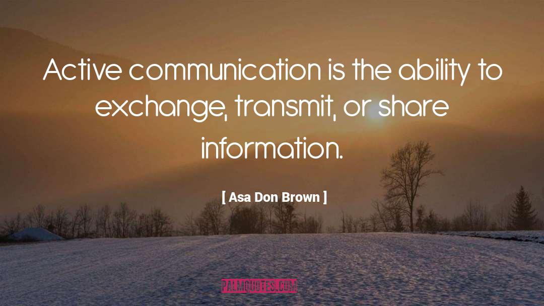 Active Communication quotes by Asa Don Brown