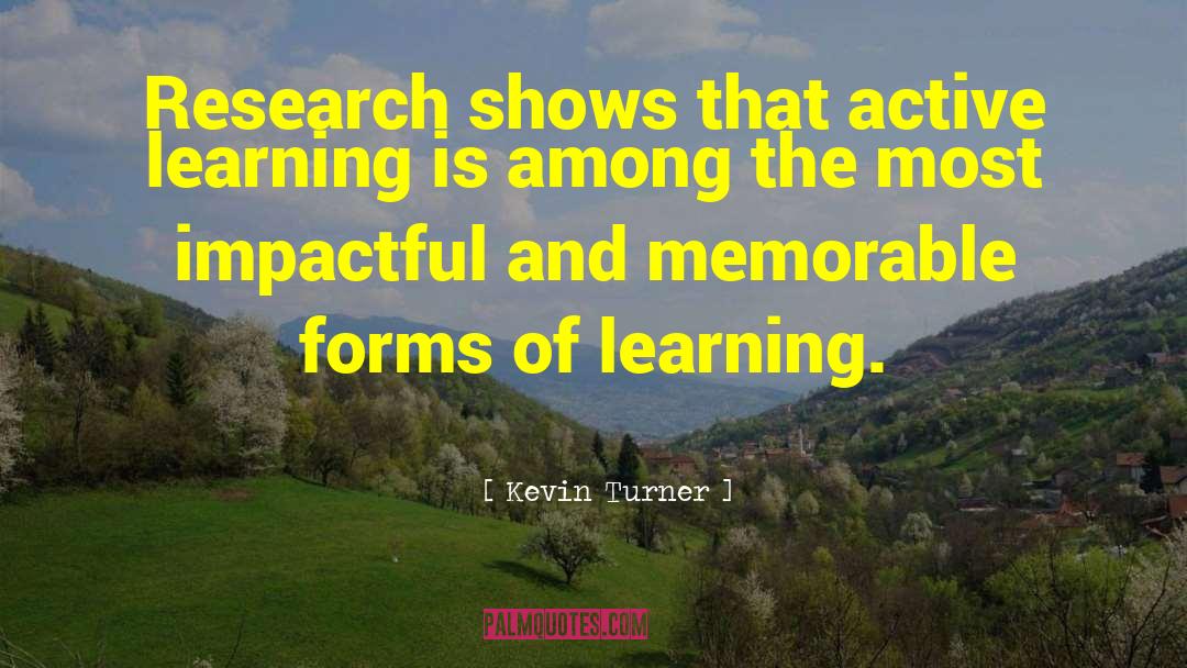 Active Learning quotes by Kevin Turner