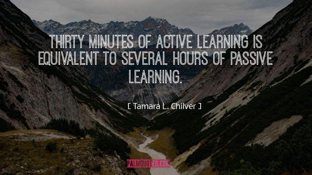 Active Learning quotes by Tamara L. Chilver