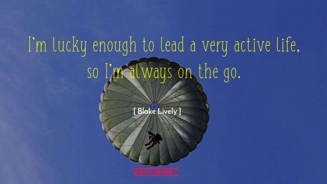 Active Life quotes by Blake Lively