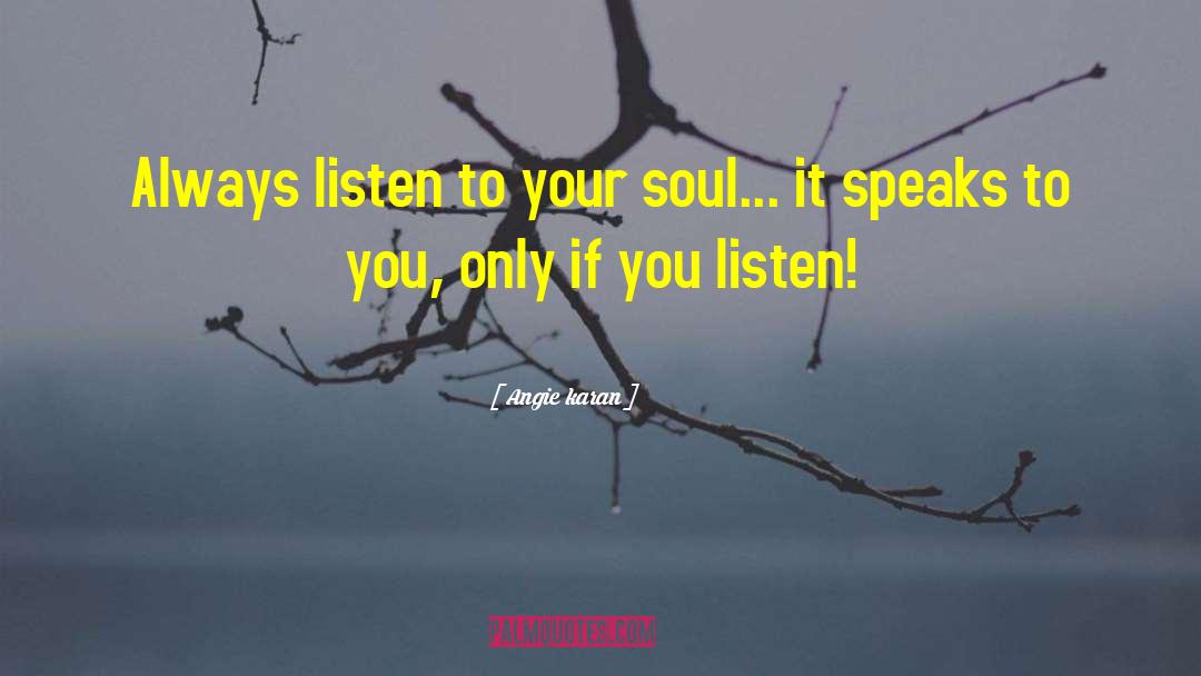 Active Listening quotes by Angie Karan