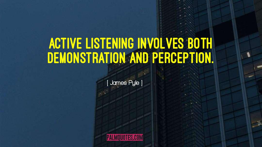 Active Listening quotes by James Pyle