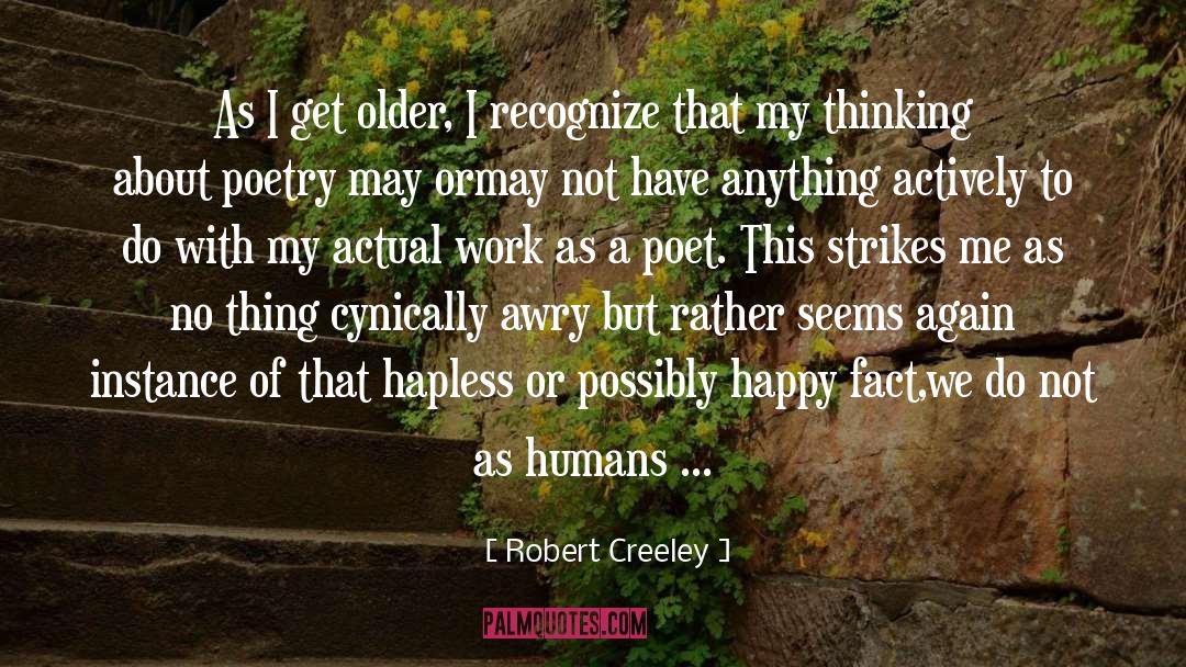 Actively quotes by Robert Creeley
