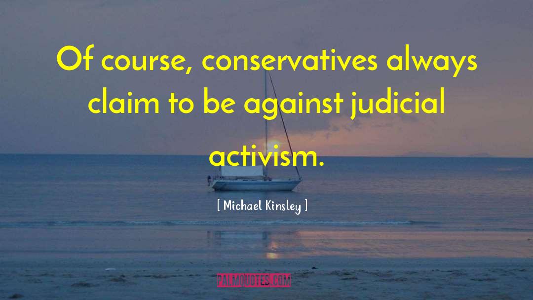 Activism Trauma quotes by Michael Kinsley