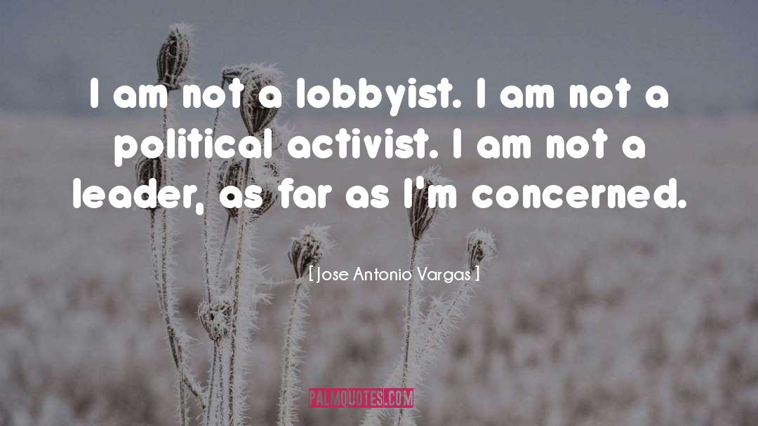 Activist quotes by Jose Antonio Vargas