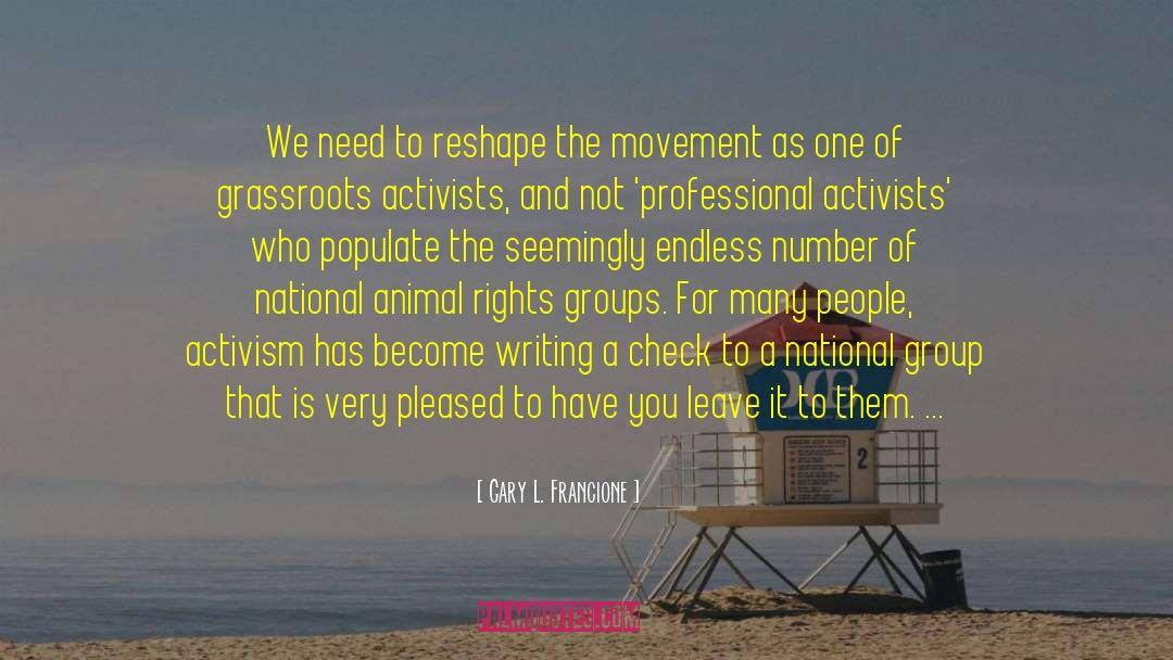 Activists quotes by Gary L. Francione