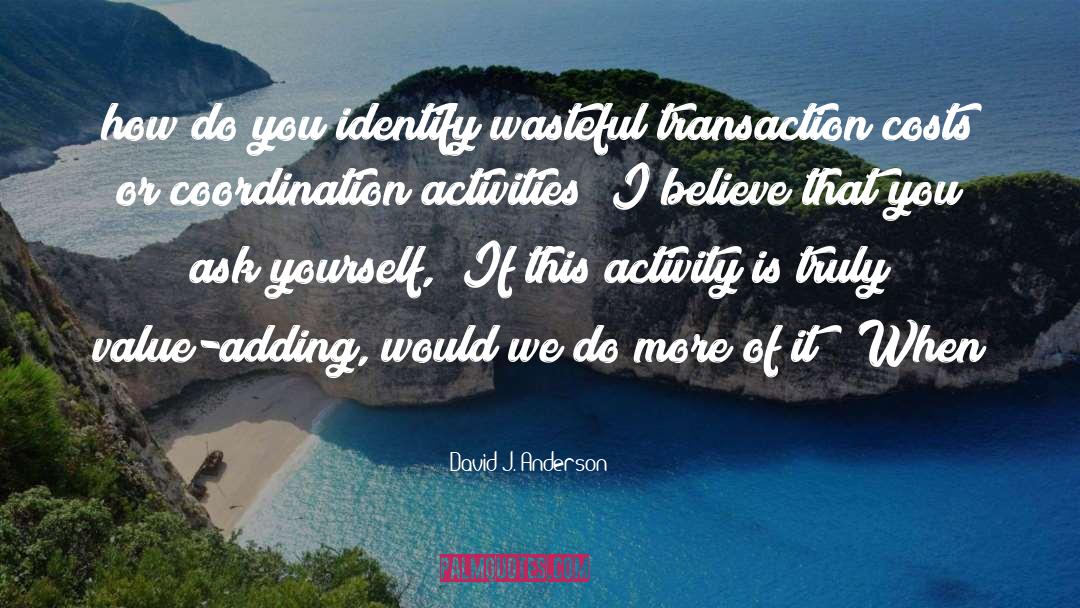 Activities quotes by David J. Anderson