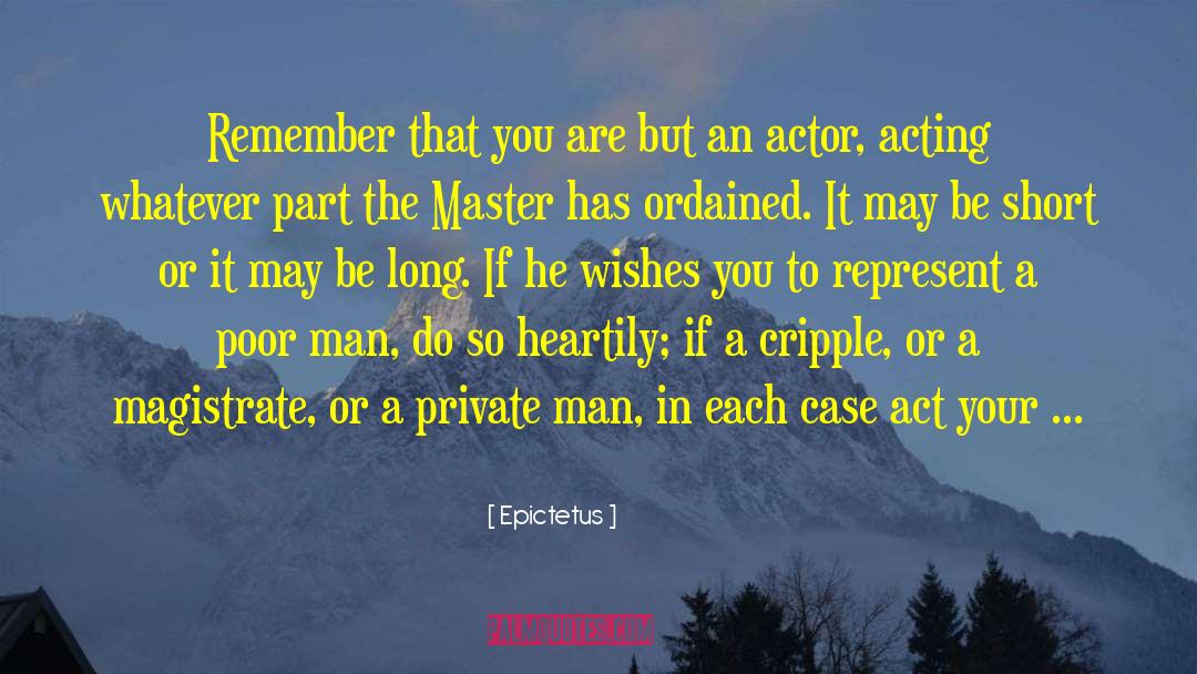 Actor Acting quotes by Epictetus