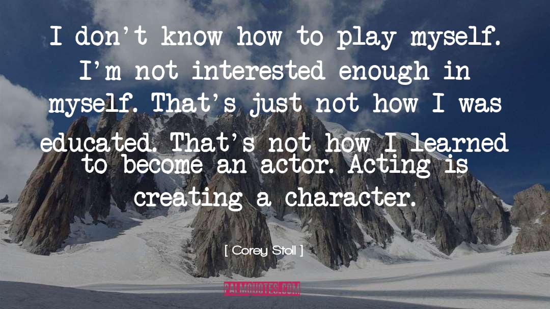 Actor Acting quotes by Corey Stoll