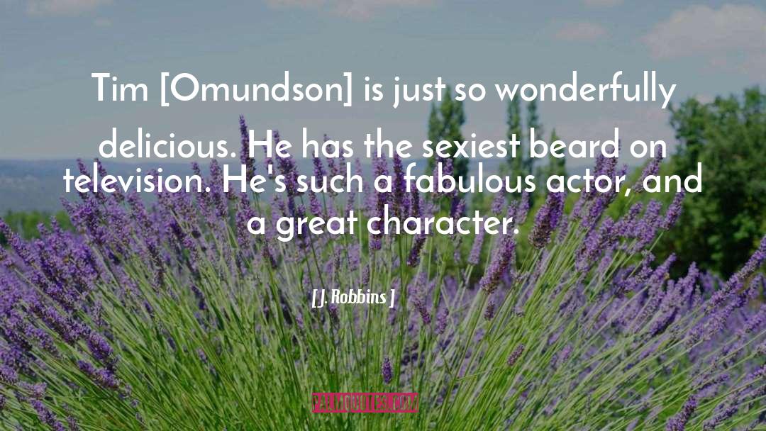 Actor quotes by J. Robbins
