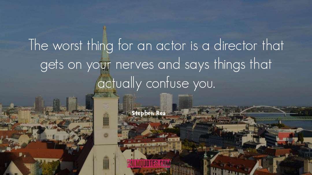 Actor quotes by Stephen Rea