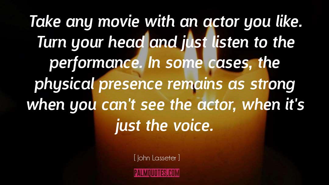 Actor quotes by John Lasseter