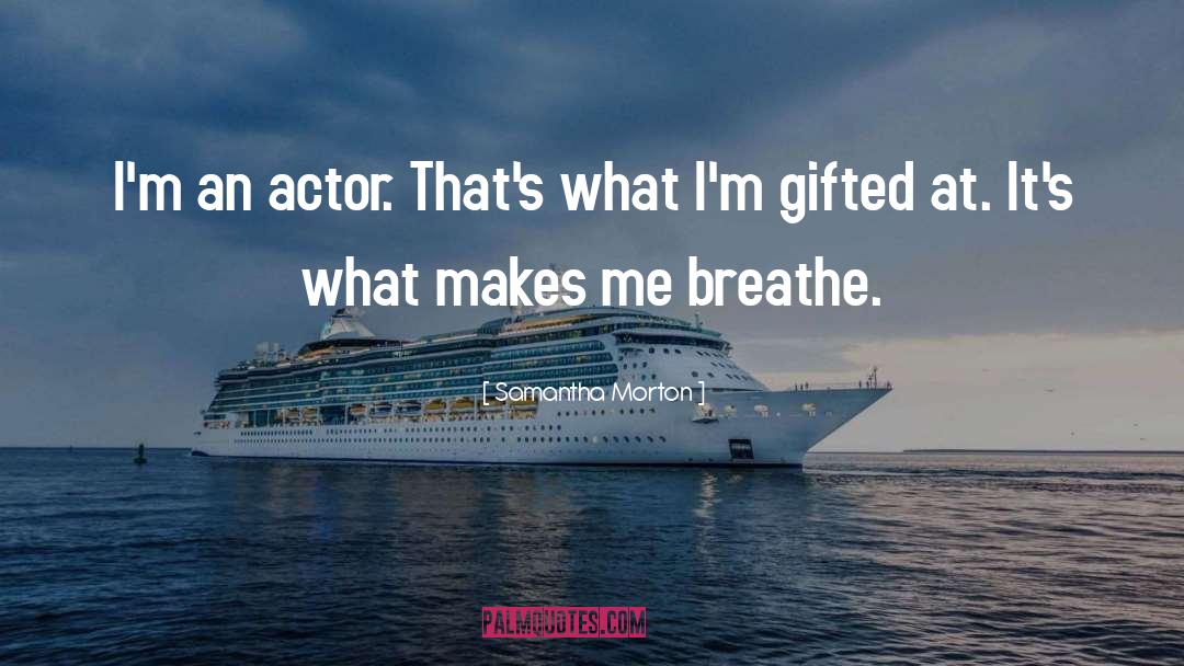 Actor quotes by Samantha Morton