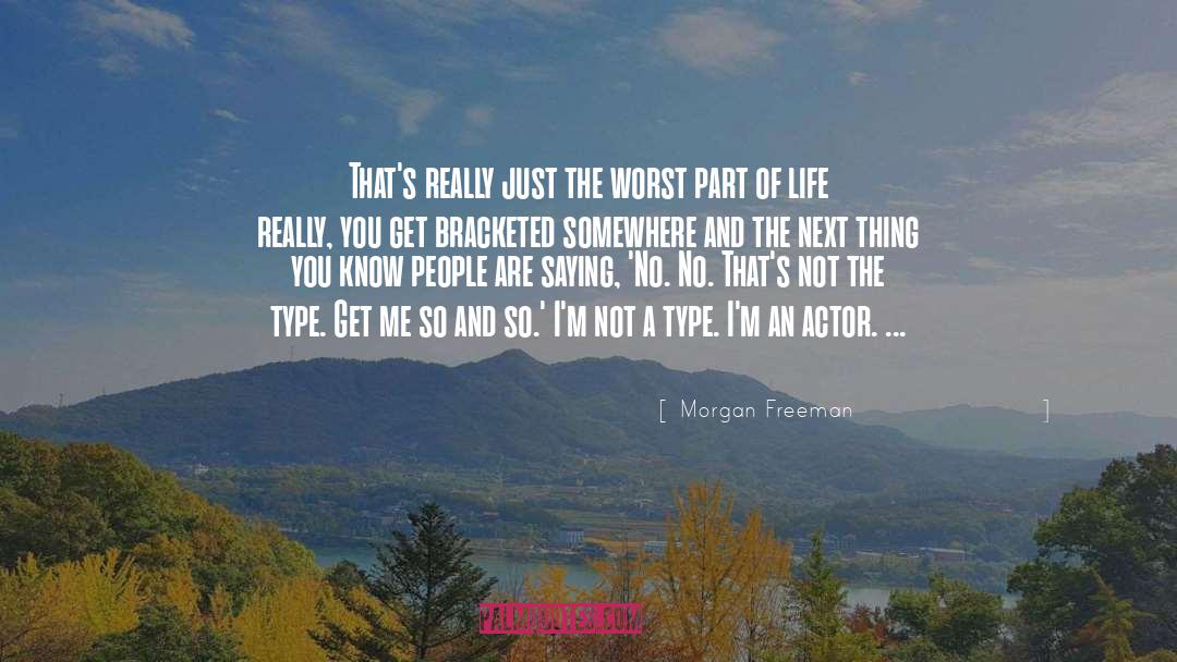Actor quotes by Morgan Freeman