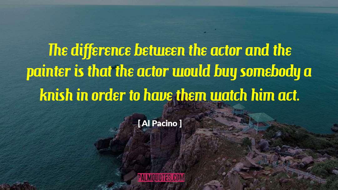 Actors And Actresses quotes by Al Pacino