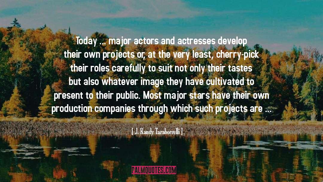 Actors And Actresses quotes by J. Randy Taraborrelli