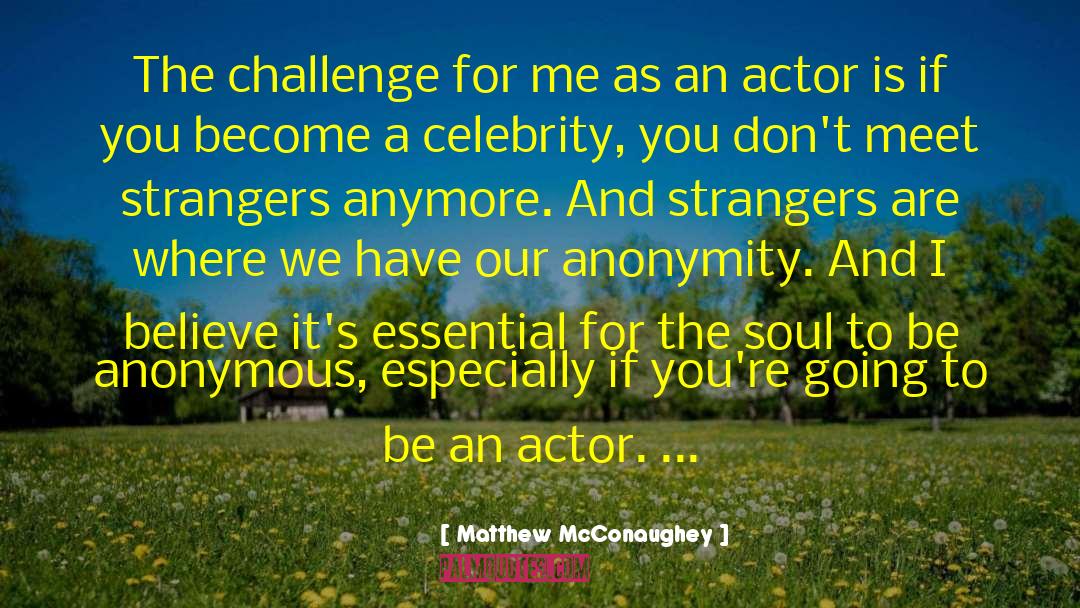 Actors And Actresses quotes by Matthew McConaughey