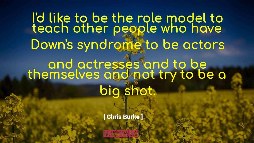 Actors And Actresses quotes by Chris Burke