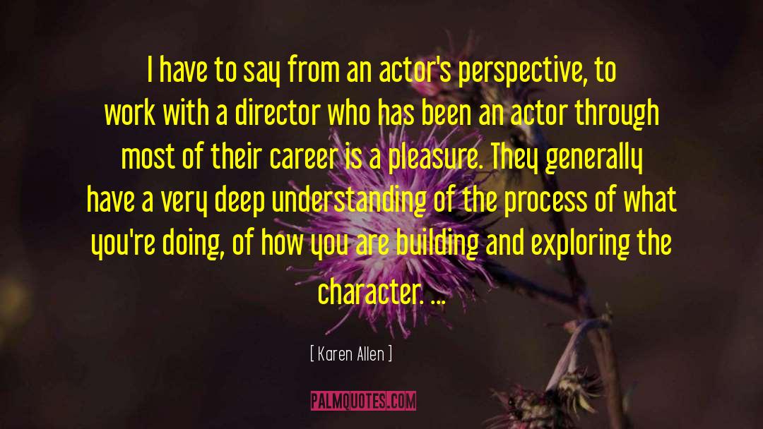 Actors And Actresses quotes by Karen Allen