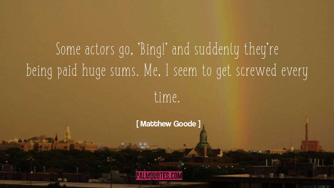 Actors And Actresses quotes by Matthew Goode