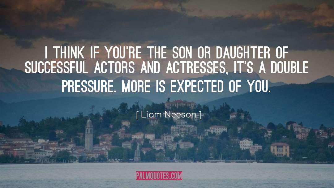 Actors And Actresses quotes by Liam Neeson