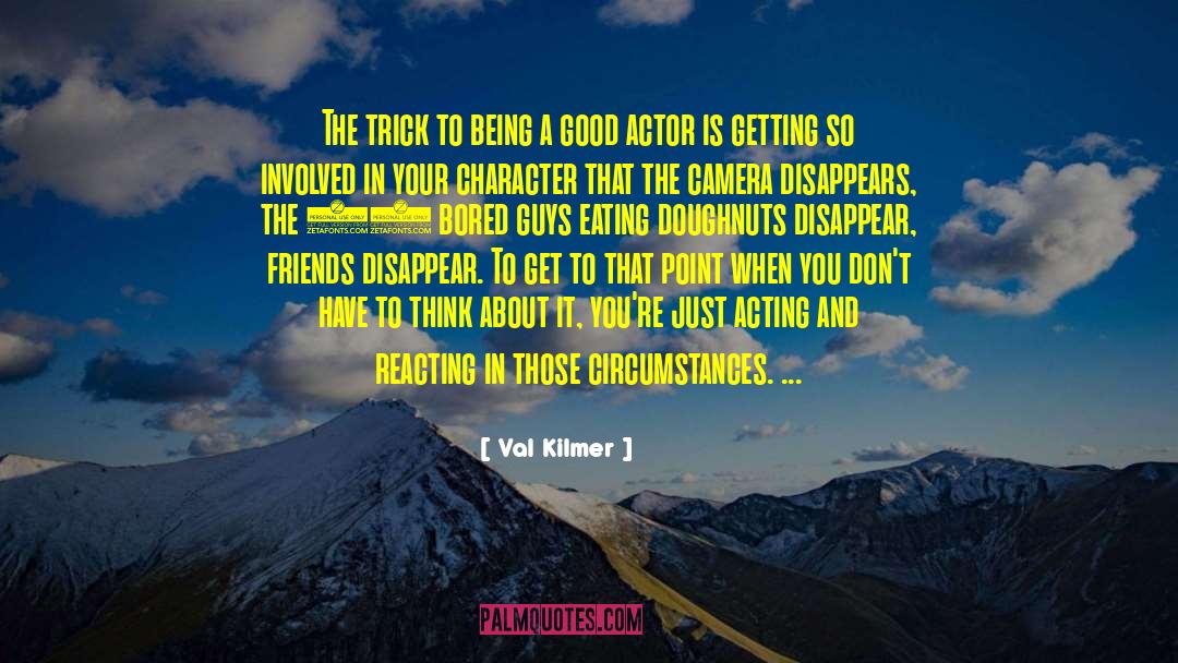 Actors And Audience quotes by Val Kilmer