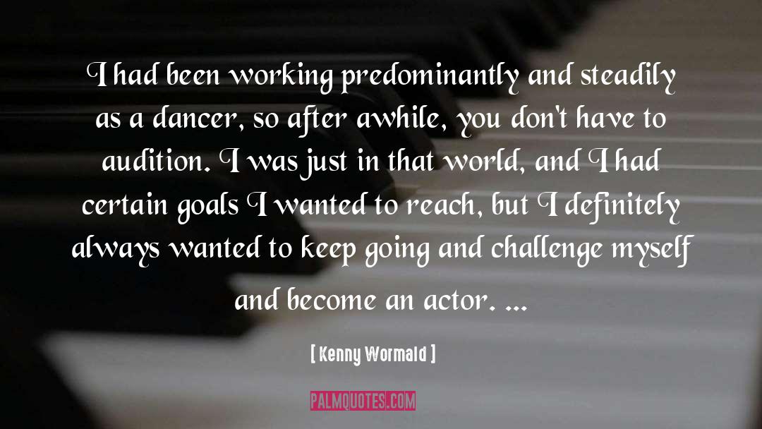 Actors quotes by Kenny Wormald