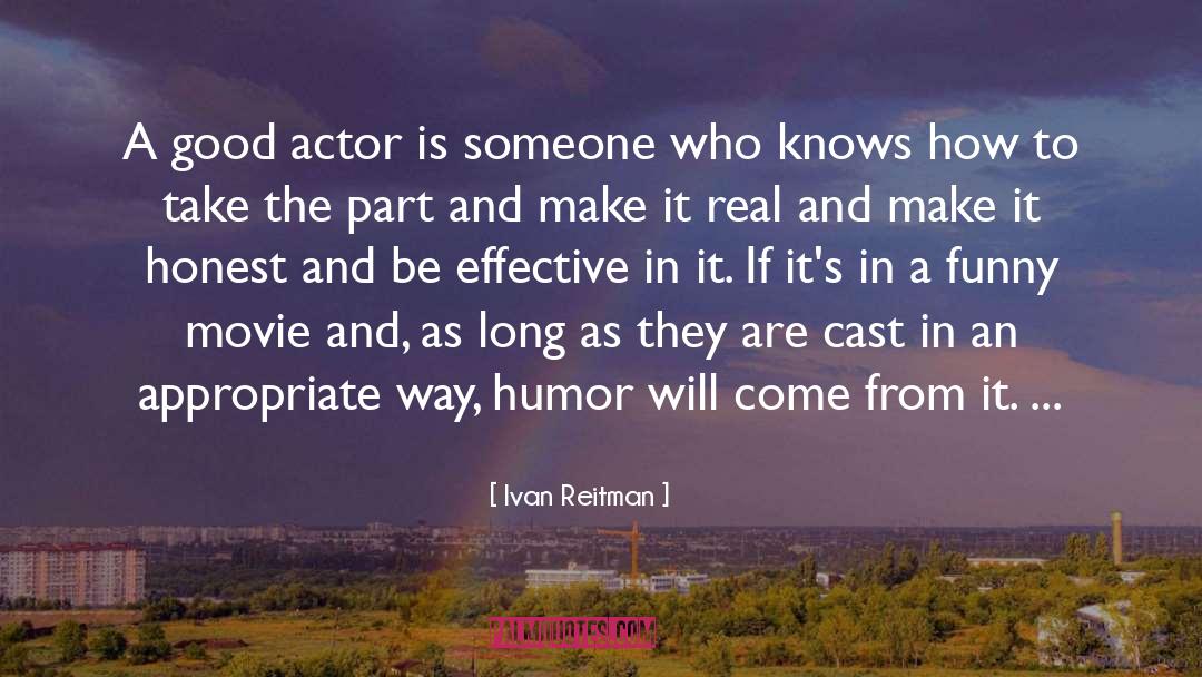 Actors quotes by Ivan Reitman