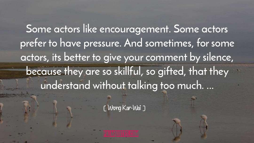 Actors Wisdom quotes by Wong Kar-Wai