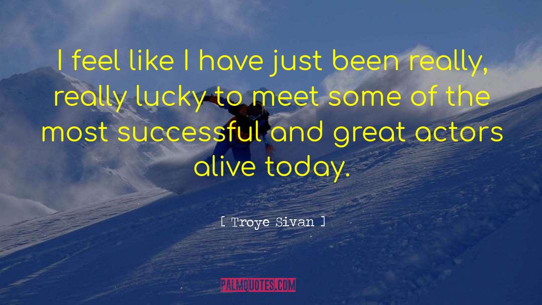 Actors Wisdom quotes by Troye Sivan