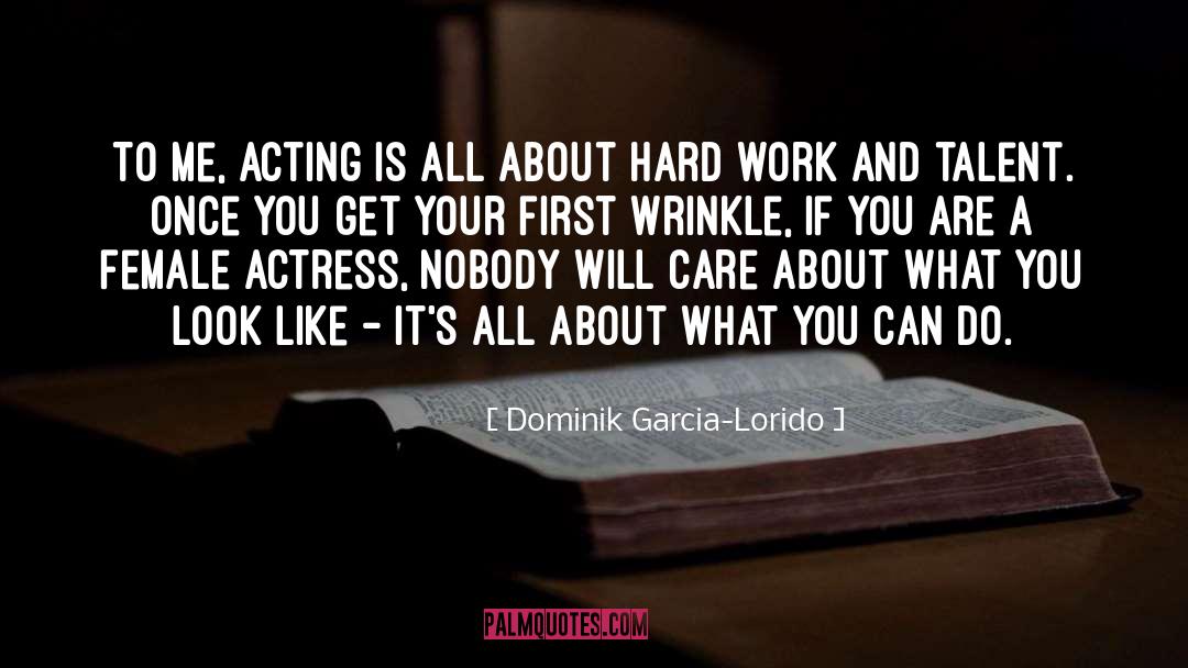 Actress quotes by Dominik Garcia-Lorido