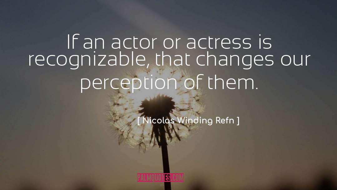 Actress quotes by Nicolas Winding Refn