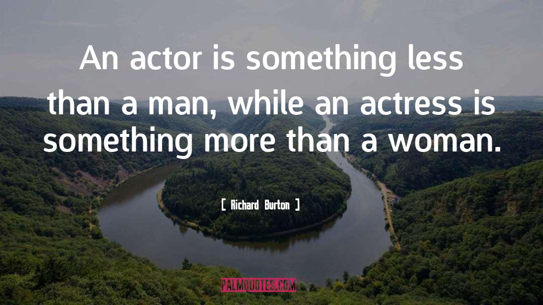 Actress quotes by Richard Burton