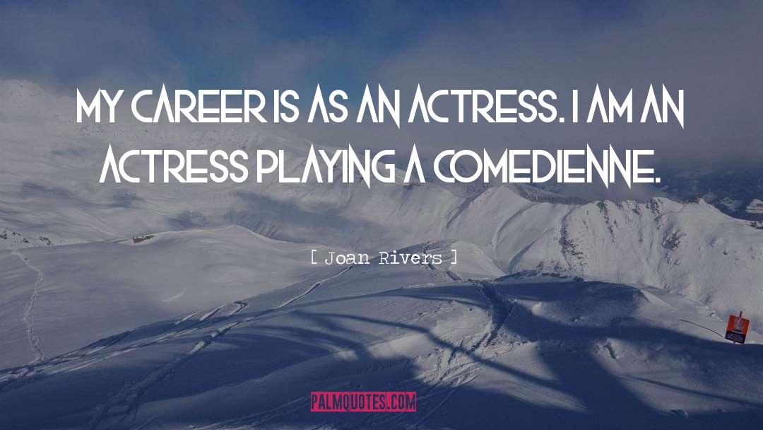 Actress quotes by Joan Rivers