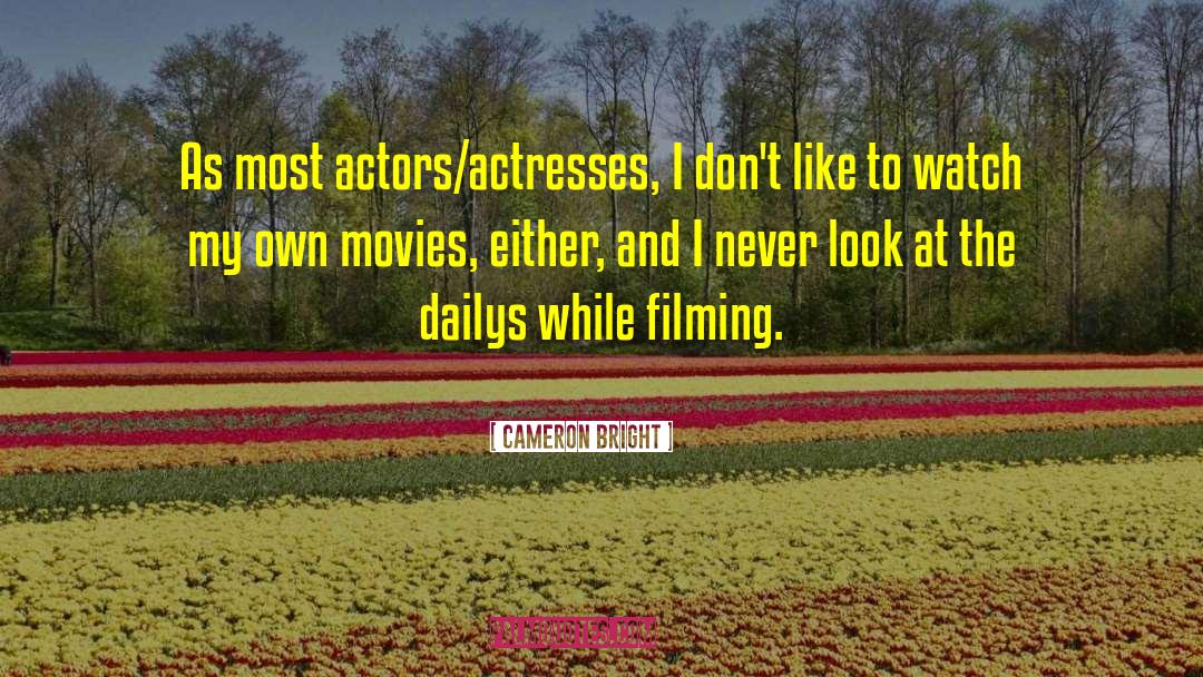 Actresses quotes by Cameron Bright