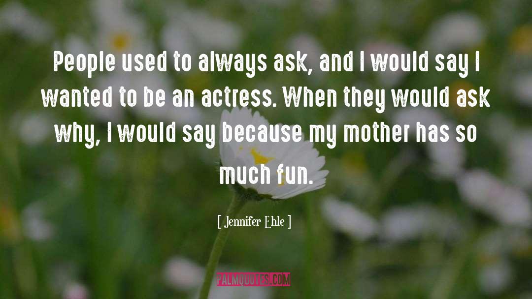 Actresses quotes by Jennifer Ehle